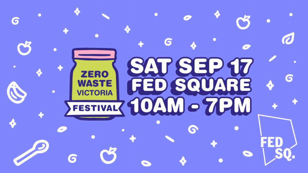 Zero Waste Festival - Sat Sept 17 Fed Square 10am - 7pm